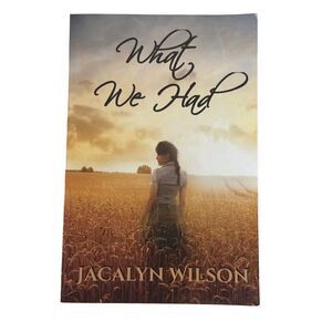 What We Had  By Jacalyn Wilson -Signed